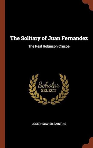 Image du vendeur pour The Solitary of Juan Fernandez: The Real Robinson Crusoe mis en vente par moluna