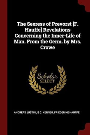 Seller image for The Seeress of Prevorst [F. Hauffe] Revelations Concerning the Inner-Life of Man. From the Germ. by Mrs. Crowe for sale by moluna