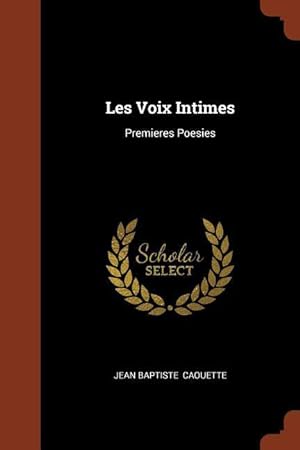 Image du vendeur pour Caouette, J: Voix Intimes: Premieres Poesies mis en vente par moluna