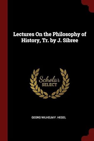 Bild des Verkufers fr Lectures On the Philosophy of History, Tr. by J. Sibree zum Verkauf von moluna