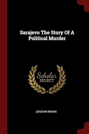 Bild des Verkufers fr Sarajevo The Story Of A Political Murder zum Verkauf von moluna