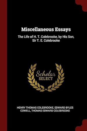 Bild des Verkufers fr Miscellaneous Essays: The Life of H. T. Colebrooke, by His Son, Sir T. E. Colebrooke zum Verkauf von moluna