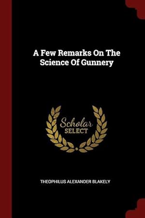 Image du vendeur pour A Few Remarks On The Science Of Gunnery mis en vente par moluna