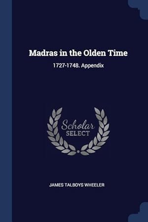 Bild des Verkufers fr Madras in the Olden Time: 1727-1748. Appendix zum Verkauf von moluna