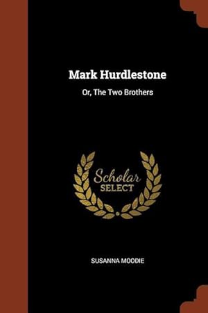 Bild des Verkufers fr Mark Hurdlestone: Or, The Two Brothers zum Verkauf von moluna
