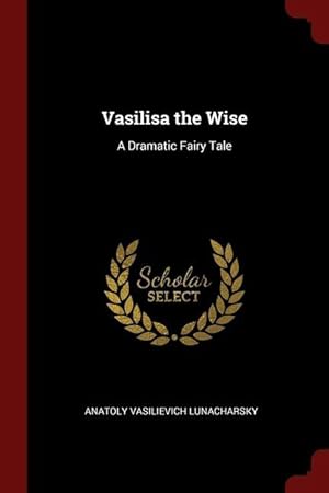 Bild des Verkufers fr Vasilisa the Wise: A Dramatic Fairy Tale zum Verkauf von moluna
