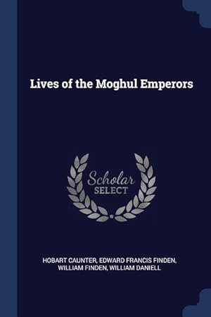 Image du vendeur pour Lives of the Moghul Emperors mis en vente par moluna