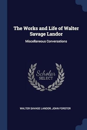 Image du vendeur pour The Works and Life of Walter Savage Landor: Miscellaneous Conversations mis en vente par moluna