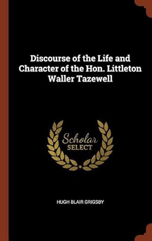 Immagine del venditore per Discourse of the Life and Character of the Hon. Littleton Waller Tazewell venduto da moluna