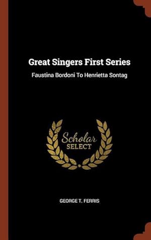 Bild des Verkufers fr Great Singers First Series: Faustina Bordoni To Henrietta Sontag zum Verkauf von moluna