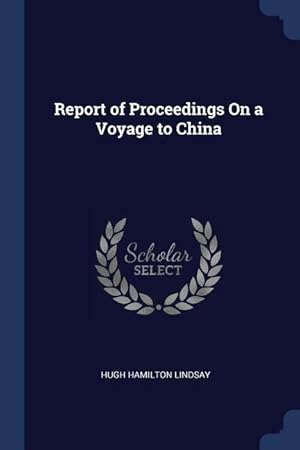 Bild des Verkufers fr Report of Proceedings On a Voyage to China zum Verkauf von moluna