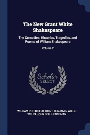 Imagen del vendedor de The New Grant White Shakespeare: The Comedies, Histories, Tragedies, and Poems of William Shakespeare Volume 2 a la venta por moluna