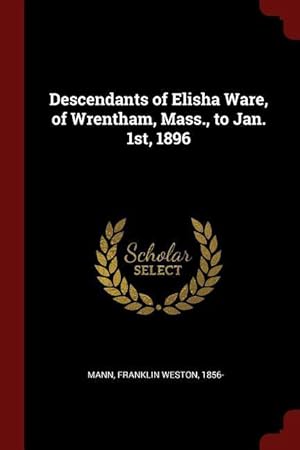 Immagine del venditore per Descendants of Elisha Ware, of Wrentham, Mass., to Jan. 1st, 1896 venduto da moluna