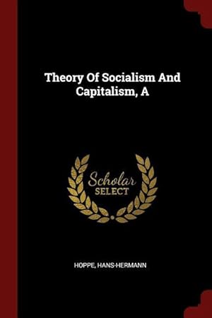 Bild des Verkufers fr A Theory Of Socialism And Capitalism zum Verkauf von moluna