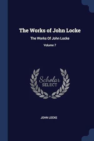Bild des Verkufers fr The Works of John Locke: The Works Of John Locke Volume 7 zum Verkauf von moluna