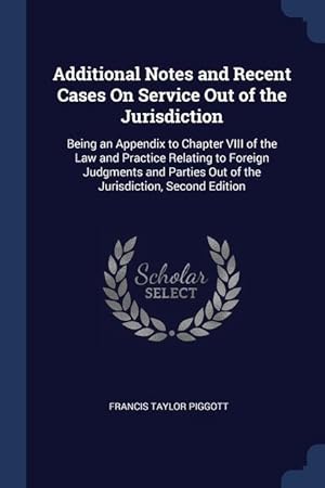 Bild des Verkufers fr Additional Notes and Recent Cases On Service Out of the Jurisdiction: Being an Appendix to Chapter VIII of the Law and Practice Relating to Foreign Ju zum Verkauf von moluna