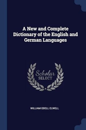 Image du vendeur pour A New and Complete Dictionary of the English and German Languages mis en vente par moluna