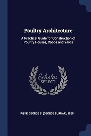 Bild des Verkufers fr Poultry Architecture: A Practical Guide for Construction of Poultry Houses, Coops and Yards zum Verkauf von moluna
