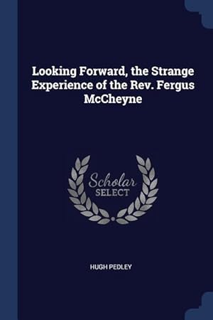 Image du vendeur pour Looking Forward, the Strange Experience of the Rev. Fergus McCheyne mis en vente par moluna