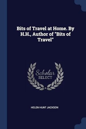 Immagine del venditore per Bits of Travel at Home. By H.H., Author of Bits of Travel venduto da moluna
