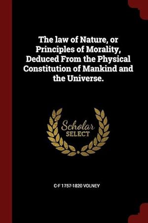 Bild des Verkufers fr The law of Nature, or Principles of Morality, Deduced From the Physical Constitution of Mankind and the Universe. zum Verkauf von moluna