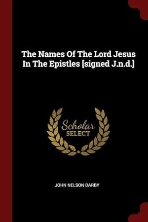 Bild des Verkufers fr The Names Of The Lord Jesus In The Epistles [signed J.n.d.] zum Verkauf von moluna