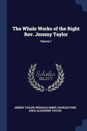 Image du vendeur pour The Whole Works of the Right Rev. Jeremy Taylor Volume 1 mis en vente par moluna