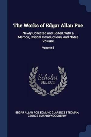 Immagine del venditore per The Works of Edgar Allan Poe: Newly Collected and Edited, With a Memoir, Critical Introductions, and Notes Volume Volume 5 venduto da moluna