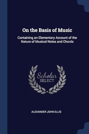 Bild des Verkufers fr On the Basis of Music: Containing an Elementary Account of the Nature of Musical Notes and Chords zum Verkauf von moluna