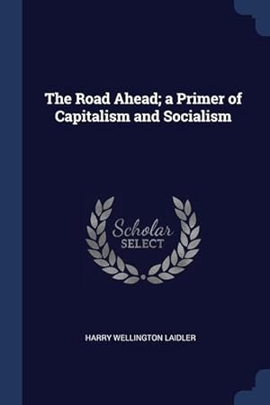 Bild des Verkufers fr The Road Ahead a Primer of Capitalism and Socialism zum Verkauf von moluna