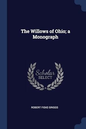 Immagine del venditore per The Willows of Ohio a Monograph venduto da moluna