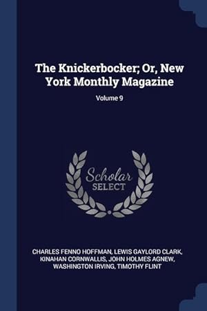 Bild des Verkufers fr The Knickerbocker Or, New York Monthly Magazine Volume 9 zum Verkauf von moluna