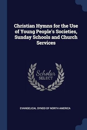 Bild des Verkufers fr Christian Hymns for the Use of Young People\ s Societies, Sunday Schools and Church Services zum Verkauf von moluna