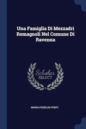 Imagen del vendedor de Una Famiglia Di Mezzadri Romagnoli Nel Comune Di Ravenna a la venta por moluna