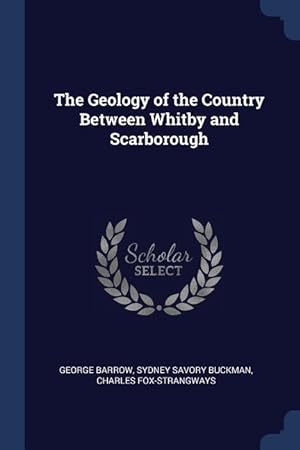 Seller image for The Geology of the Country Between Whitby and Scarborough for sale by moluna