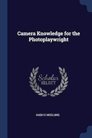 Imagen del vendedor de Camera Knowledge for the Photoplaywright a la venta por moluna