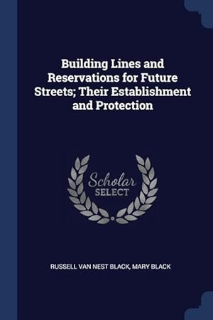 Seller image for Building Lines and Reservations for Future Streets Their Establishment and Protection for sale by moluna