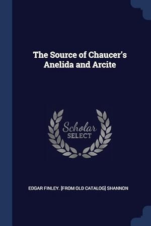 Seller image for The Source of Chaucer\ s Anelida and Arcite for sale by moluna