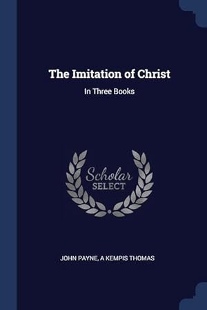 Bild des Verkufers fr The Imitation of Christ: In Three Books zum Verkauf von moluna