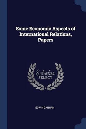Bild des Verkufers fr Some Economic Aspects of International Relations, Papers zum Verkauf von moluna