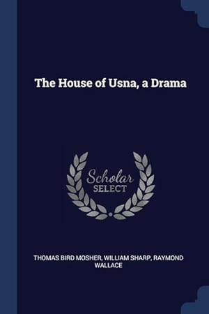 Bild des Verkufers fr The House of Usna, a Drama zum Verkauf von moluna