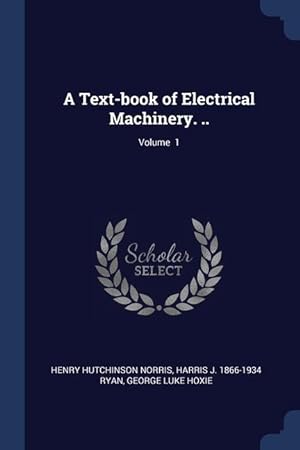 Bild des Verkufers fr A Text-book of Electrical Machinery. . Volume 1 zum Verkauf von moluna