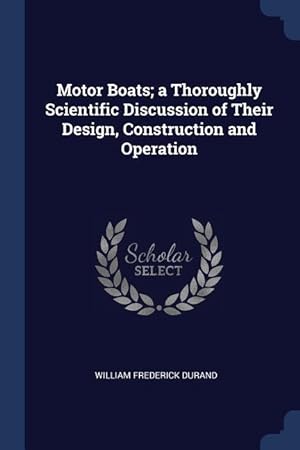 Bild des Verkufers fr Motor Boats a Thoroughly Scientific Discussion of Their Design, Construction and Operation zum Verkauf von moluna