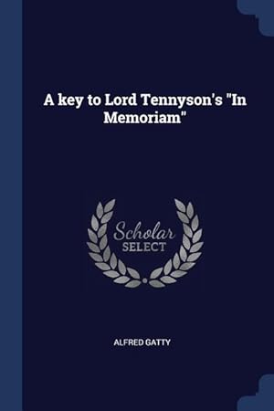 Bild des Verkufers fr A key to Lord Tennyson\ s In Memoriam zum Verkauf von moluna