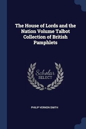 Bild des Verkufers fr The House of Lords and the Nation Volume Talbot Collection of British Pamphlets zum Verkauf von moluna