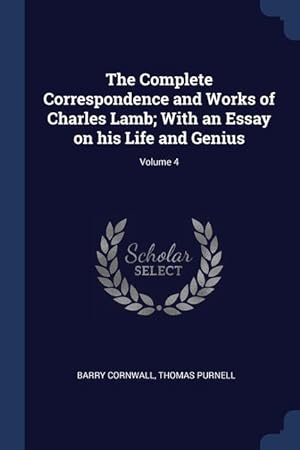Bild des Verkufers fr The Complete Correspondence and Works of Charles Lamb With an Essay on his Life and Genius Volume 4 zum Verkauf von moluna