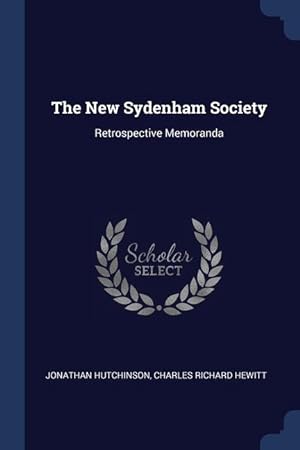 Bild des Verkufers fr The New Sydenham Society: Retrospective Memoranda zum Verkauf von moluna