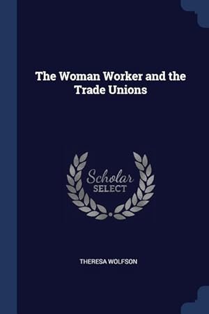 Imagen del vendedor de The Woman Worker and the Trade Unions a la venta por moluna