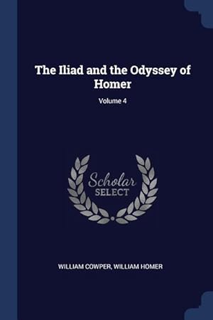 Bild des Verkufers fr The Iliad and the Odyssey of Homer Volume 4 zum Verkauf von moluna