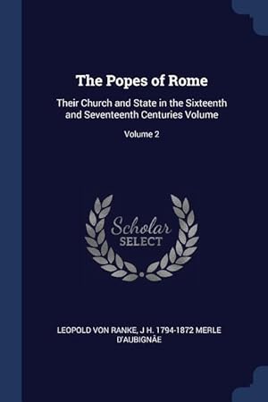 Bild des Verkufers fr The Popes of Rome: Their Church and State in the Sixteenth and Seventeenth Centuries Volume Volume 2 zum Verkauf von moluna